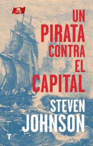 Title: Un pirata contra el capital, Author: Steven Johnson
