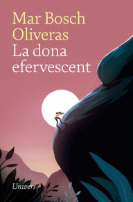 Title: La dona efervescent, Author: Mar Bosch Oliveras