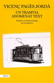 Title: Un tramvia anomenat text: El plaer en l'aprenatatge de l'escriptura, Author: Vicenç Pagès Jordà