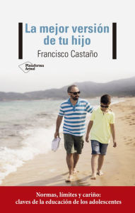 Title: La mejor versión de tu hijo, Author: Francisco Castaño