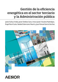 Title: Gestión de la eficiencia energética en el sector terciario y la Administración pública, Author: Javier Dufour Andía