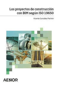 Title: Los proyectos de construcción con BIM según ISO 19650, Author: Vicente González Pachón