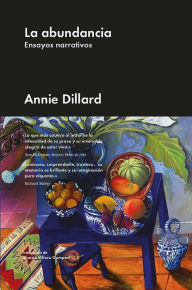 Title: La abundancia: Ensayos narrativos, Author: Annie Dillard