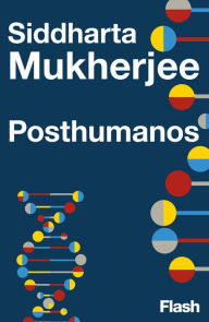 Title: Los posthumanos, Author: Siddhartha Mukherjee
