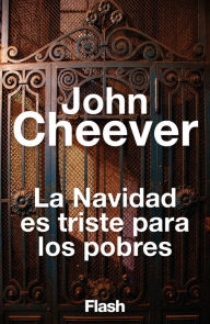 Title: La Navidad es triste para los pobres, Author: John Cheever