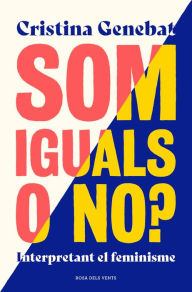 Title: Som iguals o no?: Interpretant el feminisme, Author: Cristina Genebat