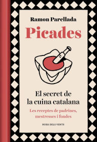 Title: Picades: El secret de la cuina catalana, Author: Ramon Parellada