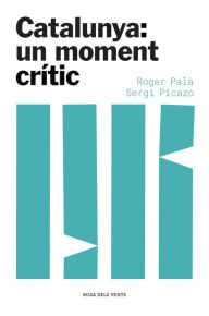 Title: Catalunya: un moment crític, Author: Roger Palà