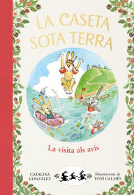 Title: La caseta sota terra 4 - La visita als avis, Author: Catalina Gónzalez Vilar