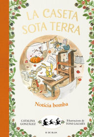Title: La caseta sota terra 5 - Notícia bomba!, Author: Catalina Gónzalez Vilar