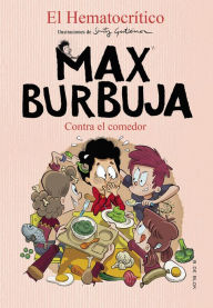 Title: Max Burbuja 4 - Contra el comedor, Author: El Hematocrítico