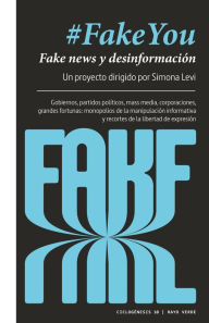 Title: #FakeYou: Fake news y desinformación, Author: Simona Levi