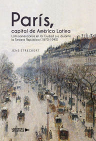 Title: París, capital de América Latina, Author: Jens Streckert
