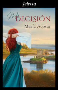 Title: Mi decisión, Author: María Acosta