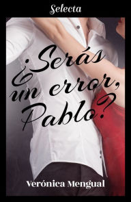 Title: ¿Serás un error, Pablo?, Author: Verónica Mengual