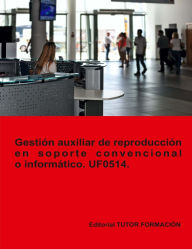 Title: Gestiï¿½n auxiliar de reproducciï¿½n en soporte convencional o informï¿½tico. UF0514., Author: Olga Rodrïguez Sïnchez