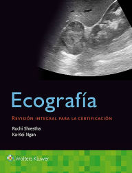 Title: Ecografía. Revisión integral para la certificación / Edition 1, Author: Ruchi Shrestha MD