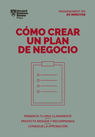 Title: Como crear un plan de negocios. Serie Management en 20 minutos (Creating Business Plans. 20 minute manager. Spanish Edition), Author: Harvard Business Review