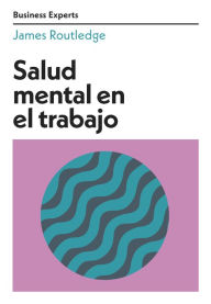 Title: Salud mental en el trabajo (Mental Health at Work Business Experts Spanish Edition), Author: James Routledge