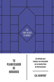 Title: Tu Planificador de Horarios (the Time-Block Planner Spanish Edition), Author: Cal Newport