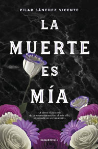 Title: La muerte es mía / Death is Mine, Author: Pilar Sanchez Vicente