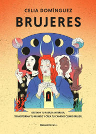 Title: Brujeres / Witches: Destapa Tu Fuerza Interior, Transforma Tu Mundo Y Crea Tu Ca mino como Brujer, Author: Celia Dominguez