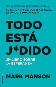 Book downloads for kindle free Todo está jodido English version by Mark Manson 9788417968939