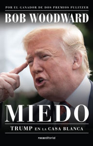 Title: Miedo. Trump en la Casa Blanca, Author: Bob Woodward