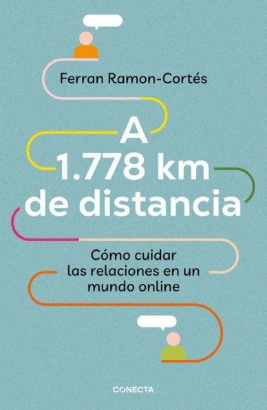 A 1.778 km de distancia: Cómo cuidar las relaciones en un mundo online