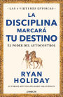 La disciplina marcará tu destino (Las 4 virtudes estoicas 2): El poder del autocontrol