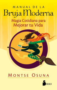 Title: Manual de la bruja moderna: Magia cotidiana para mejorar tu vida, Author: Montse Osuna