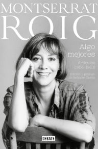 Title: Algo mejores: Artículos (1966-1983), Author: Montserrat Roig