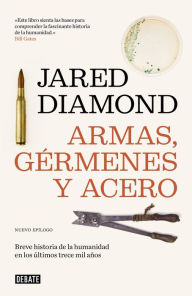 Title: Armas, gérmenes y acero: Breve historia de la humanidad en los últimos trece mil años, Author: Jared Diamond