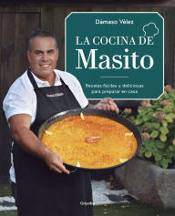 Title: La cocina de Masito: Recetas fáciles para preparar en casa, Author: Dámaso Vélez