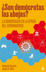 Title: ¿Son demócratas las abejas?: La democracia en la época del coronavirus, Author: Antonio Fornés
