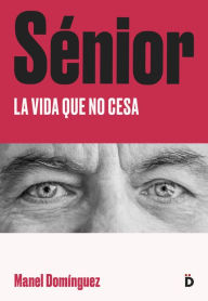 Title: Sénior: La vida que no cesa, Author: Manel Domínguez