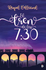 Title: El tren de las 7:30, Author: Raquel Villaamil
