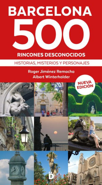 Barcelona 500 rincones desconocidos: Historias, misterios y personajes