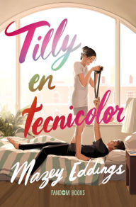 Title: Tilly en tecnicolor, Author: Mazey Eddings