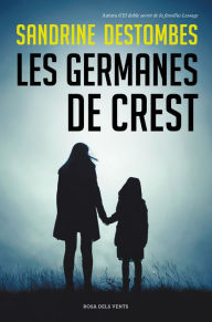 Title: Les germanes de Crest, Author: Sandrine Destombes