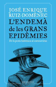 Title: L'endemà de les grans epidèmies: De la pesta bubònica al coronavirus, Author: José Enrique Ruiz-Domènec