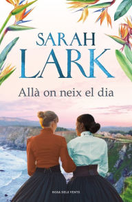 Title: Allà on neix el dia, Author: Sarah Lark