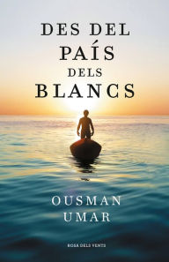 Title: Des del país dels blancs, Author: Ousman Umar
