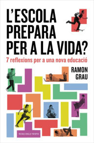 Title: Educar per a la vida: Els reptes de la secundària al segle XXI, Author: Ramon Grau