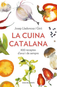 Title: La cuina catalana: 800 receptes d'avui i de sempre, Author: Josep Lladonosa i Giró