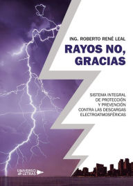 Title: Rayos no, gracias, Author: Ing. Roberto René Leal