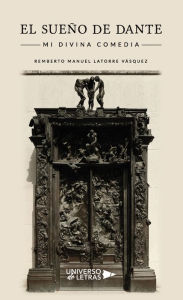 Title: El Sueño de Dante, Author: Remberto Manuel Latorre Vásquez
