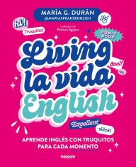 Title: Living la vida English: Aprende inglés con truquitos para cada momento / Living la vida English, Author: MARÍA G. DURÁN