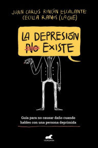 Title: La depresión (no) existe / Depression Does (Not) Exist, Author: Juan Carlos Rincon Escalante