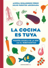 Title: La cocina es tuya / The Kitchen Is Yours, Author: Aizpea Oihaneder